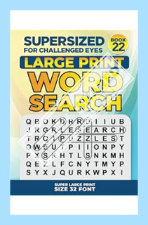 (Ebook Download) SUPERSIZED FOR CHALLENGED EYES, Book 22: Super Large Print Word Search Puzzles (SUP