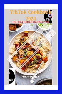 (PDF Download) TikTok cookbook 2024: TikTok's Hottest Recipes 2024 by Joanne Duncan