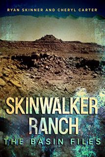 [GET] KINDLE PDF EBOOK EPUB Skinwalker Ranch: The Basin Files by  Ryan Skinner &  Cheryl Lynn Carter