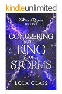 (PDF Download) Conquering the King of Storms (Kings of Disaster Book 2) by Lola Glass