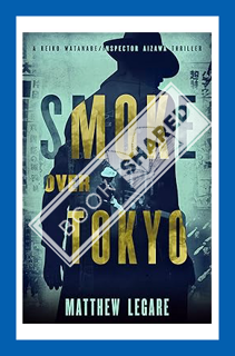 (Ebook Download) Smoke Over Tokyo (Reiko Watanabe/Inspector Aizawa Book 2) by Matthew Legare