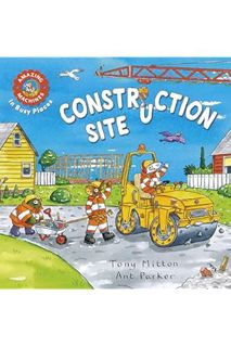 (DOWNLOAD (EBOOK) Amazing Machines In Busy Places: Construction Site by Tony Mitton
