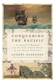 (PDF Download) Conquering The Pacific: An Unknown Mariner and the Final Great Voyage of the Age of D