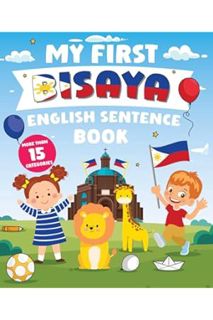 (PDF FREE) My First Bisaya English Sentence Book: Α Bilingual Book in English and Bisaya with Easy S