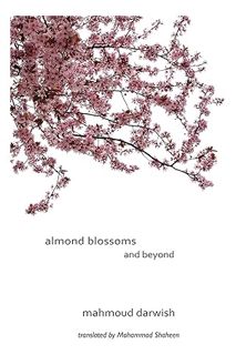 (PDF Free) Almond Blossoms and Beyond by Mahmoud Darwish