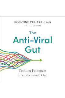 (Download) (Pdf) The Anti-Viral Gut: Tackling Pathogens from the Inside Out by Robynne Chutkan