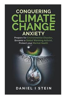 (PDF) (Ebook) Conquering Climate Change Anxiety: Prepare for Environmental Disaster, Become a Global
