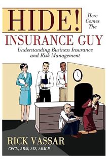 (PDF Free) Hide! Here Comes The Insurance Guy: Understanding Business Insurance and Risk Management