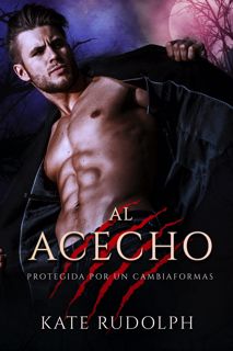 KINDLE)DOWNLOAD Al Acecho  Romance Paranormal con Cambiaformas (Protegida Por Un Cambiaformas nÃ‚