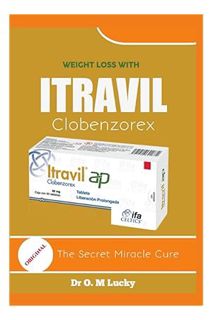 (DOWNLOAD (EBOOK) Weight loss with ITRAVIL clobenzorex: The secret miracle cure by Dr O.M Lucky