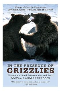 Download (EBOOK) In the Presence of Grizzlies: The Ancient Bond Between Men And Bears by Doug Peacoc