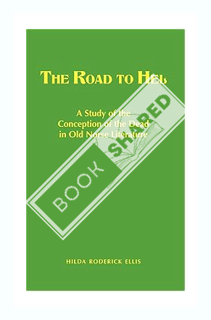 (PDF Free) The Road to Hel: A Study of the Conception of the Dead in Old Norse Literature by Hilda R