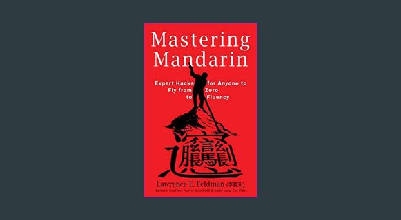 ebook read [pdf] 📚 Mastering Mandarin: Expert Hacks for Expats or Anyone to Fly from Zero to Fl