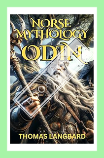 (Ebook) (PDF) Norse Mythology Odin: The All-Father's Odyssey to Unveil the Mysteries of the Universe