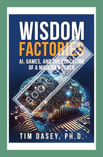, Games, and the Education of a Modern Worker by Tim Dasey
