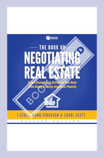 (FREE) (PDF) The Book on Negotiating Real Estate: Expert Strategies for Getting the Best Deals When