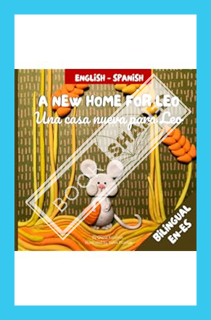 (DOWNLOAD (PDF) A New Home For Leo/Una casa nueva para Leo: Α Bilingual Children's Book in Spanish a