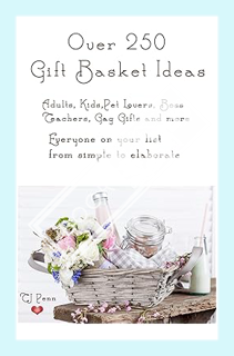 (EBOOK) (PDF) Over 250 Gift Basket Ideas by TJ Penn