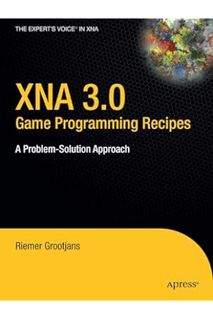 (PDF Download) XNA 3.0 Game Programming Recipes: A Problem-Solution Approach (Expert's Voice in XNA)