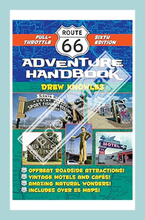 (DOWNLOAD) (PDF) Route 66 Adventure Handbook: Full-Throttle Sixth Edition by Drew Knowles