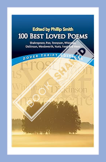 (EBOOK) (PDF) 100 Best-Loved Poems: Shakespeare, Poe, Tennyson, Whitman, Dickinson, Wordsworth, Yeat