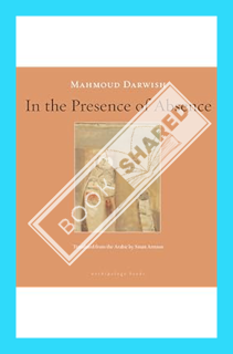 (DOWNLOAD (PDF) In the Presence of Absence by Mahmoud Darwish