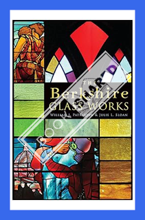 (Free PDF) The Berkshire Glass Works by Julie L. Sloan