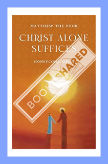 (Ebook Download) Christ Alone Suffices (Honeycomb) by Matthew the Poor