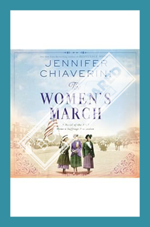 (PDF Download) The Women's March: A Novel of the 1913 Woman Suffrage Procession by Jennifer Chiaveri