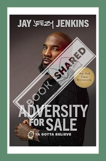 (PDF Download) Adversity for Sale: Ya Gotta Believe by Jeezy