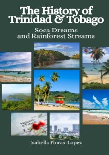 Free B.O.O.K [PDF] The History of Trinidad and Tobago: Soca Dreams and Rainforest Streams