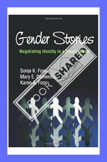 (PDF Free) Gender Stories: Negotiating Identity in a Binary World by Sonja K. Foss