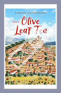 (PDF Download) Olive Leaf Tea: Time to Settle (New Life in Andalusia) by Sabina Ostrowska