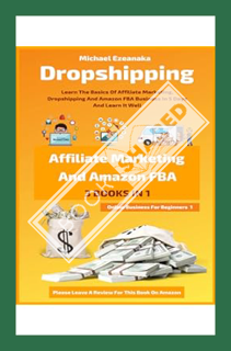 (DOWNLOAD (EBOOK) Dropshipping, Affiliate Marketing And Amazon FBA For Beginners (3 Books In 1): Lea
