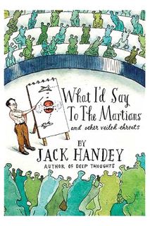 (FREE) (PDF) What I'd Say to the Martians: And Other Veiled Threats by Jack Handey