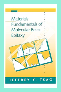(DOWNLOAD) (Ebook) Materials Fundamentals of Molecular Beam Epitaxy by Jeffrey Y. Tsao