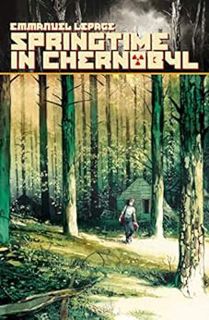 [VIEW] EPUB KINDLE PDF EBOOK Springtime in Chernobyl by Emmanuel Lepage √