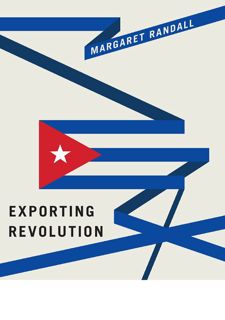 Free B.O.O.K [PDF] Exporting Revolution: Cuba's Global Solidarity