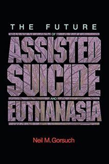 [Read] [PDF EBOOK EPUB KINDLE] The Future of Assisted Suicide and Euthanasia (New Forum Books, 53) b