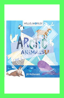 (Download) (Pdf) Hello, World! Arctic Animals by Jill McDonald