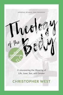 (DOWNLOAD (EBOOK) Theology of the Body for Beginners: Rediscovering the Meaning of Life, Love, Sex,