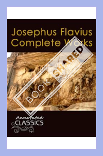 (PDF Download) Josephus Flavius: Complete Works and Historical Background (Annotated and Illustrated