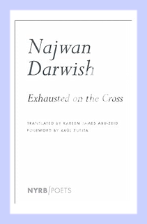 (PDF) Download Exhausted on the Cross (Nyrb Poets) by Najwan Darwish