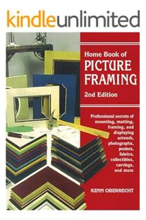 (Download) (Pdf) Home Book of Picture Framing: Professional Secrets of Mounting, Matting, Framing, a