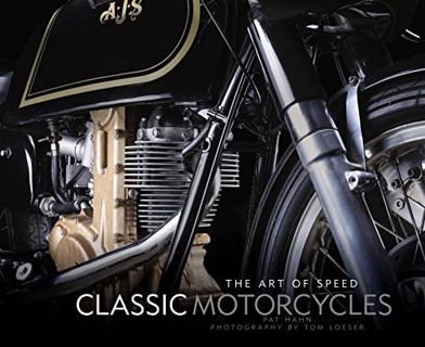Get EPUB KINDLE PDF EBOOK Classic Motorcycles: The Art of Speed by  Pat Hahn,Motorbooks,Tom Loeser �