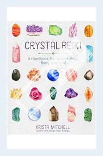 (DOWNLOAD (EBOOK) Crystal Reiki: A Handbook for Healing Mind, Body, and Soul by Krista N. Mitchell