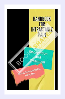 (PDF Download) Handbook for Intractable Pain: Recognition and Treatment by Forest Tennant DrPh MPH M