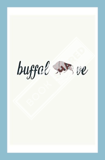 (PDF DOWNLOAD) Buffalove: Blank Lined Journal to Write In – Buffalo Notebook for Animal Lovers by We