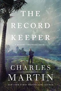 [View] [EPUB KINDLE PDF EBOOK] The Record Keeper (A Murphy Shepherd Novel) by  Charles Martin 📗