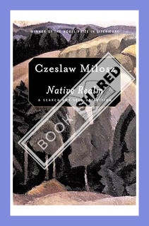 (PDF Download) Native Realm: A Search for Self-Definition by Czeslaw Milosz